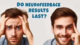 Are Neurofeedback Results Permanent? The Science Explained