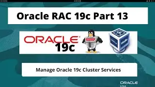 Oracle RAC 19c On Oracle Linux 8.5 - Part 13 - Manage Oracle 19c Cluster Services