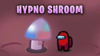 Hypno Shroom - Among Us