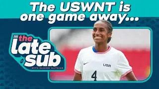The USWNT is one game away... | The Late Sub