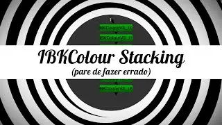 IBKColour Stacking  👎 - Você está fazendo errado!