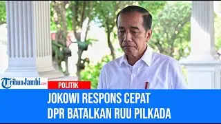 Jokowi Respons Cepat DPR Batalkan RUU Pilkada