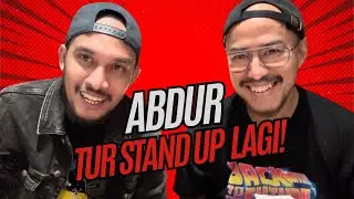 ABDUR KEMBALI TUR STANDUP COMEDY!