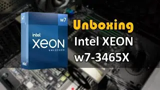 Intel XEON w7 3465X Processor Unboxing