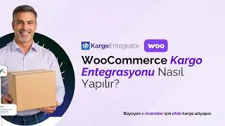 WooCommerce Kargo Entegrasyonu Nasıl Yapılır? | Kargo Entegratör ile Kolay ve Hızlı Kargo Yönetimi