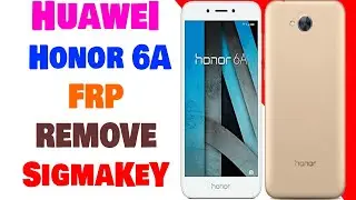 Huawei Honor 6A DLI-L22 FRP Remove By SigmaKey
