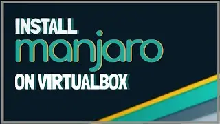 How to Download & Install Manjaro on VirtualBox