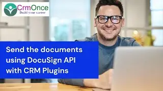 How to send the documents using DocuSign API in Dynamics 365 CRM Plugins