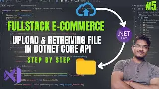 Full Stack E-commerce Project #5 : How to Upload and Retrieve files in ASP.NET Core Web API