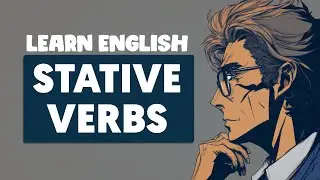 The Secret to Using Stative Verbs Like a Native English Speaker