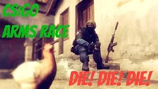 CS:GO Arms Race - Die! Die! Die!