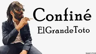 ElGrandeToto - confiné (Lyrics / Paroles)