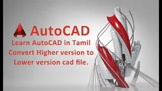 AutoCAD Tamil | Convert Higher version to Lower version file