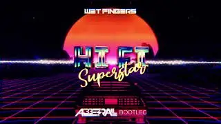 Wet Fingers - Hi Fi Superstar (ABBERALL BOOTLEG) 2021