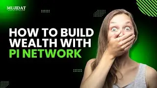 How to Build Wealth with Pi Network