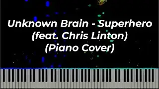 Unknown Brain - Superhero (feat. Chris Linton) (Piano Cover)