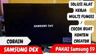 COBA SAMSUNG DEX PAKAI SAMSUNG S9 / SAMSUNG S9 TEST SAMSUNG DEX STATION 2024 / SOLUSI KONTEN CREATOR