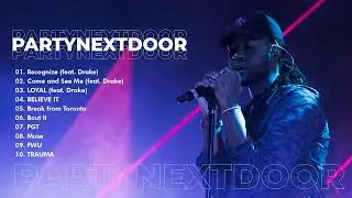 PARTYNEXTDOOR Greatest Hits Full Album - Best Hits Of PARTYNEXTDOOR 2022