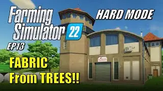 Farming Simulator 22 - EP13 - Fabric from Trees! | Hard Mode | Let's Play