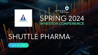 Shuttle Pharmaceuticals, Inc. Presentation @ Lytham Partners Spring 2024 Investor Conference