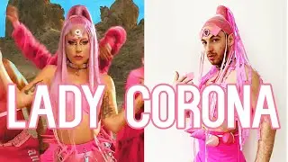 LADY CORONA (Lady Gaga VS Covid19)