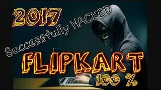 How to hack flipkart  ?  2017 . 101% working method. LATEST VERSION. MODIFIED