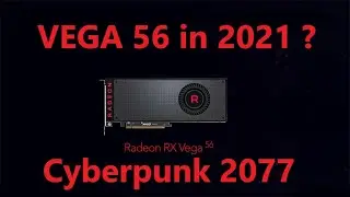 Cyberpunk 2077 – AMD RADEON VEGA 56 STILL GET IT in 2021