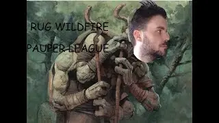 PAUPER LEAGUE -RUG WILDFIRE  - REWORKING THE DECK TILL IT WORKS
