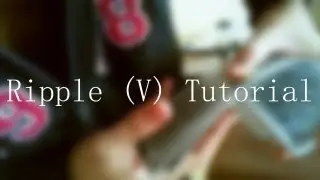 Ripple (V) - Tutorial \ Cardistry : Special #5
