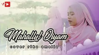 MAHALLUL QIYAM - COVER BY RIKA AMELIA