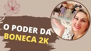 O PODER DA BONECA 2K