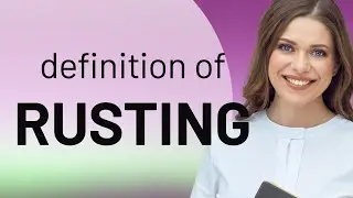 Rusting • what is RUSTING meaning
