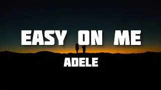 ADELE - EASY ON ME  (Lyrics)
