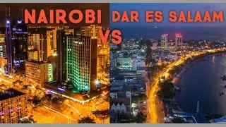 NAIROBI  VS  DAR ES SALAAM, CITY COMPARISON 2020, PART TWO