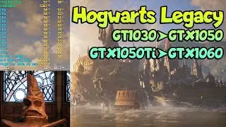 😎Тест Hogwarts Legacy на слабом ПК GT1030➤GTX1050➤GTX1050Ti➤GTX1060