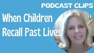 When Children Recall Past Lives