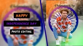 Independence Day Photo Editing | 75th independence day editing | 15 August photo editing |