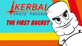 Kerbal Space Program: The First Rocket