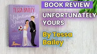 Unfortunately Yours by Tessa Bailey Book | Unfortunately Yours by Tessa Bailey | Book Summary