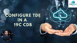 How to configure Oracle TDE in a Container Database(CDB)
