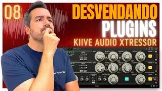 08 DESVENDANDO PLUGINS - XTRESSOR  da KIIVE AUDIO, simulador do DISTRESSOR