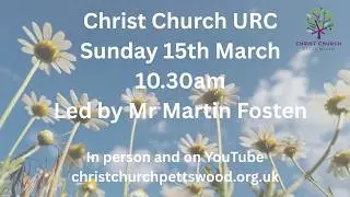 Morning Worship -  Sunday 15th March @10.30am