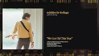 Patrick Droney - We Got Old This Year (Official Audio)