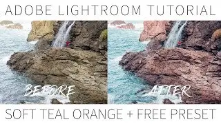 Lightroom Tutorial - Lightroom Soft Teal Orange Tutorial + Free Preset