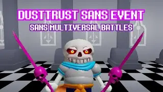 DUSTTRUST SANS EVENT IN SANS MULTIVERSAL BATTLES !!! | ROBLOX Sans Multiversal Battles