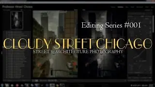Street Photography in Chicago: Photo Editing Process (Photomatix HDR, Adobe Lightroom) 