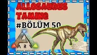 Ark Allosaurus Taming | Bölüm #50 | Ark Survival Evolved Türkçe | Ark Türkçe Oyna | Ark Gameplay