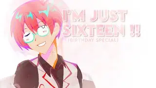 I'M JUST 16!! || Animation Meme || ʚ BIRTHDAY SPECIAL ɞ ||