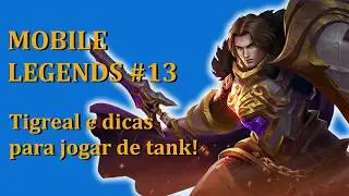 Mobile legends #13 - Tigreal e dicas para jogar com tanks!