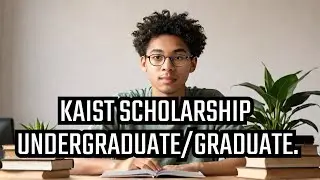 KAIST SCHOLARSHIP FOR UNDERGRADUATES AND GRADUATES.
